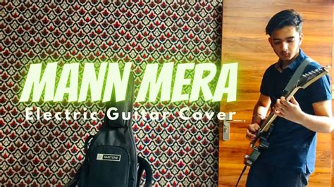 Mann mera - Electric Guitar Cover with self composed SOLO by Guitarist ...