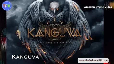 Kanguva (2024) Tamil Movie Cast, Story, Wiki, Release Date & More - T F W