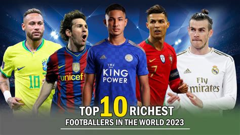 Top Ten Richest Footballers In The World 2023 - Top Five Tens