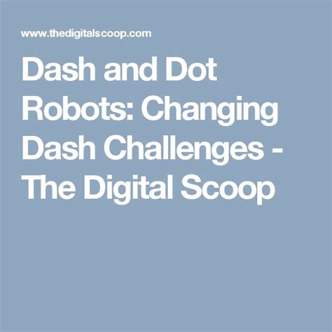 Dash and Dot Robots: Changing Dash Challenges - The Digital Scoop ...