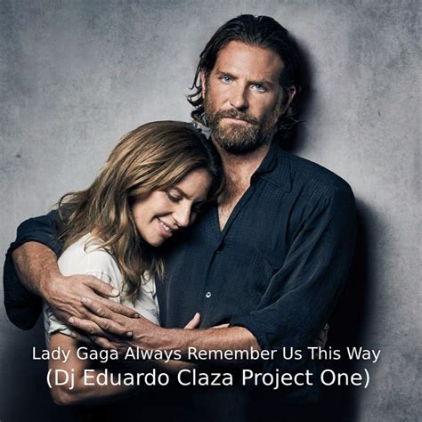 Lady Gaga Always Remember Us This Way (Dj Eduardo Claza Project One) by ...