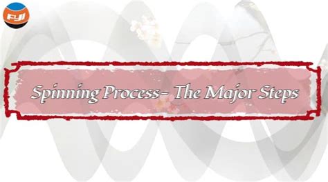 Spinning Process- The Major Steps - FYI Tester