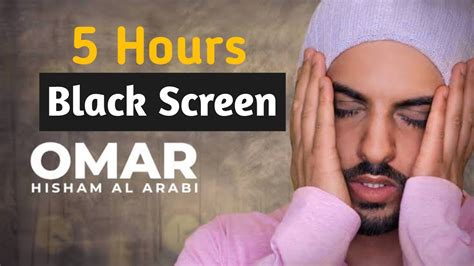 5 Hours Black Screen Quran Recitation by Omar Hisham (Be Heaven) Relaxation Sleep Stress Relief ...