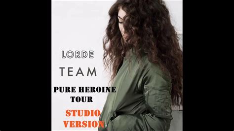 Lorde - Team (Live Version) [Pure Heroine Tour: Studio Version] - YouTube