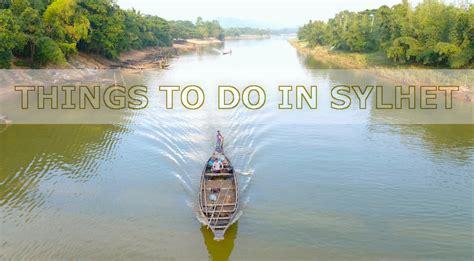 Best things to do in Sylhet | Top Attractions in Sylhet | Off Track ...