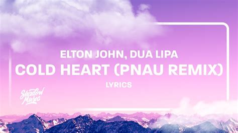 Elton John, Dua Lipa - Cold Heart (PNAU Remix) (Lyrics)