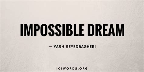 Impossible Dream - 101 Words