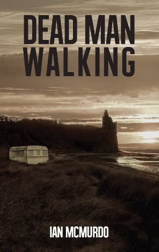 Dead Man Walking by Ian McMurdo | Goodreads