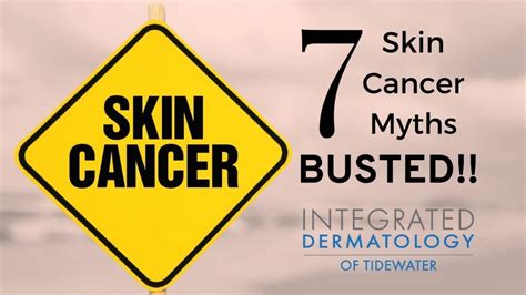 7 Skin Cancer Myths ... BUSTED!: Integrated Dermatology Of Tidewater: Dermatologists