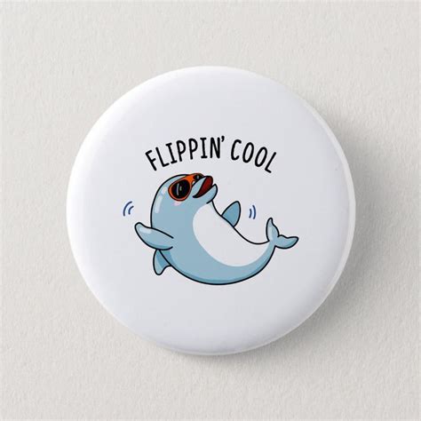 Flippin Cool Cute Dolphin Pun Button, Adult Unisex, Size: ' ', 2¼ Inch ...