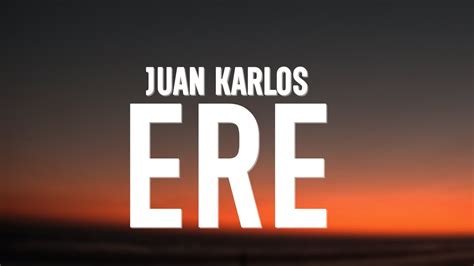 juan karlos - ERE (Lyrics) Chords - Chordify