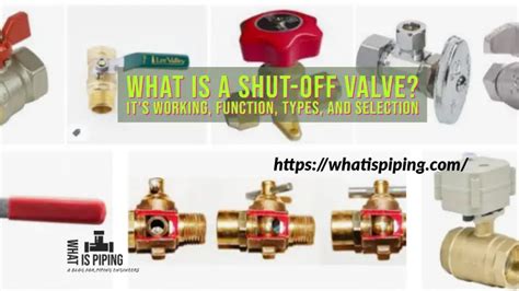 What is a Shut-Off Valve? It’s Working, Function, Types, and Selection ...