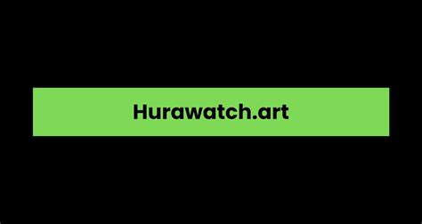 Hurawatch.art: A Comprehensive Overview - Blogg