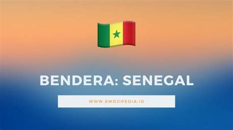 √ Arti Emoji 🇸🇳 Bendera: Senegal (Flag: Senegal) - Emojipedia Indonesia