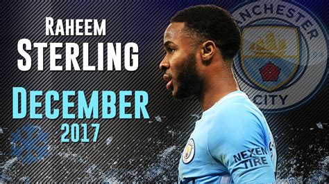 Raheem Sterling - DECEMBER 2017 - Skills, Goals & Assists | HD - YouTube