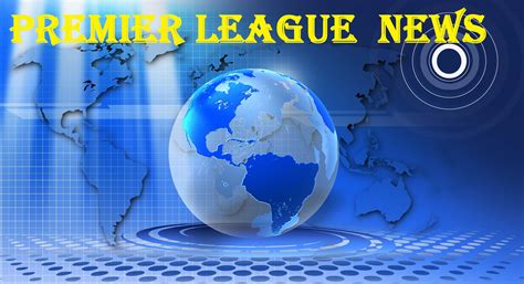 Premier League News