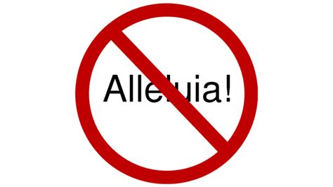 WHY THE CHURCH DOES NOT SAY/SING ALLELUIA IN LENT, AND WHAT EXACTLY ...