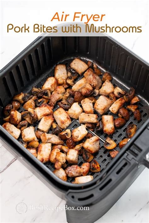 Air Fryer Pork Bites Recipe and Mushrooms | Best Recipe Box