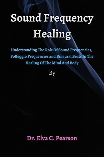 SOUND FREQUENCY HEALING: Understanding The Role Of Sound Frequencies, Solfeggio Frequencies and ...