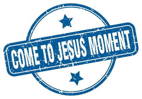 Come-to-jesus Moment Stamp. Come-to-jesus Moment Round Grunge Sign ...