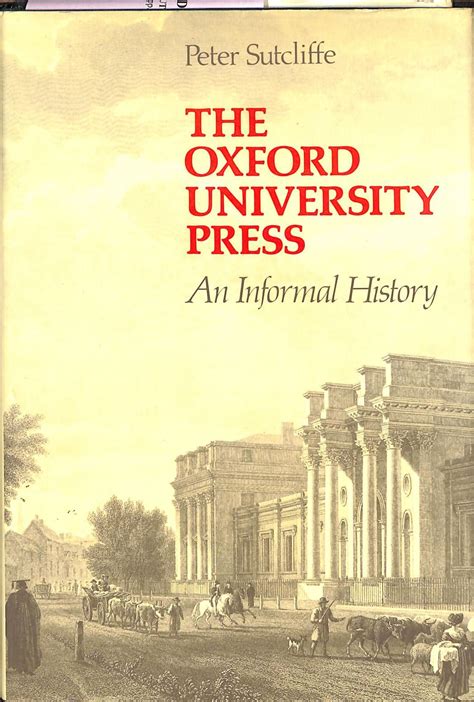 The Oxford University Press. An informal History. by PETER SUTCLIFFE - Paperback - from Frits ...