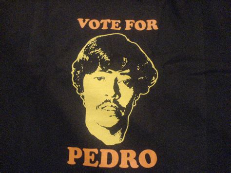 Vote For Pedro Napoleon Dynamite, Figures, Humor, Graphic, Picture, Women, Art, Art Background ...