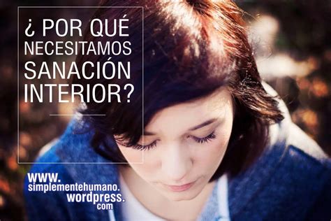 ¿Por qué necesitamos sanación interior? | Simplemente Humano