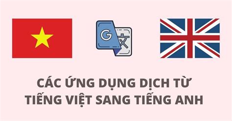 TOP 5 ứng Dụng Dịch Tiếng Việt Sang Tiếng Anh Chuẩn Và Hiệu Quả