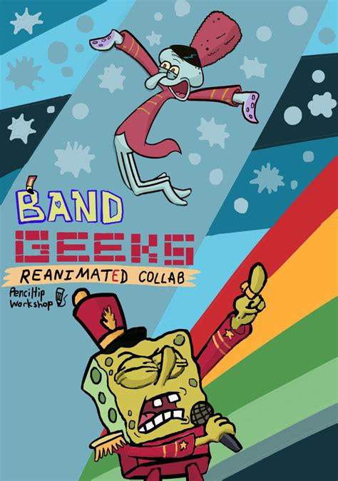 Spongebob Band Geeks Reanimated Collab Poster by PenciltipWorkshop on Newgrounds