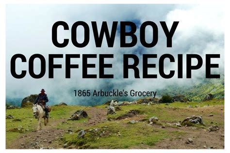 Cowboy Coffee Recipe - 1865 Arbuckle's Grocery - I Need Coffee