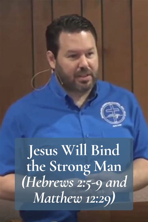 Pastor Scott preaching Jesus Will Bind the Strong Man (Satan) – Hebrews 2:5-9 and Matthew 12:29 ...