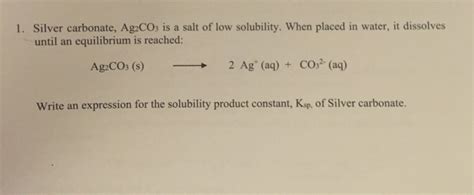 Solved Silver carbonate, Ag2CO3 is a salt of low solubility. | Chegg.com