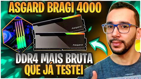 Asgard BRAGI 4000 CL 16 DDR4 - As Mais FORTES que já Comprei! Mas faz ...