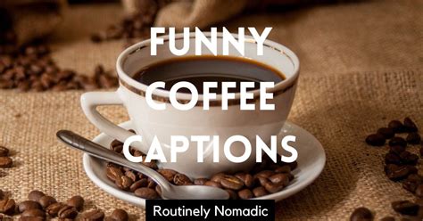 115 Perfectly Funny Coffee Captions | Routinely Nomadic