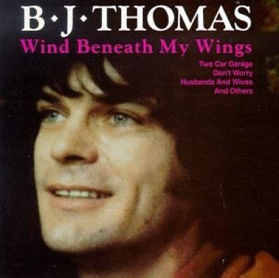 Wind Beneath My Wings - B.J. Thomas | Songs, Reviews, Credits | AllMusic