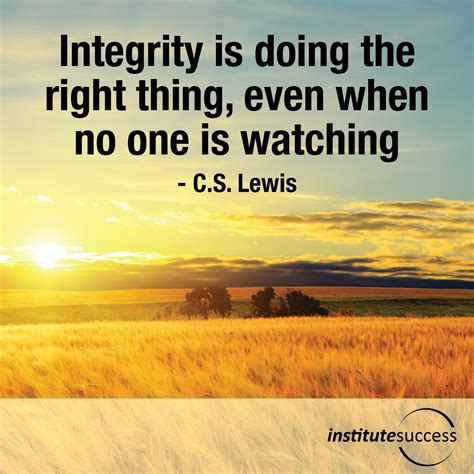 Integrity is doing the right thing, even when no one is watching – C.S. Lewis – Institute Success