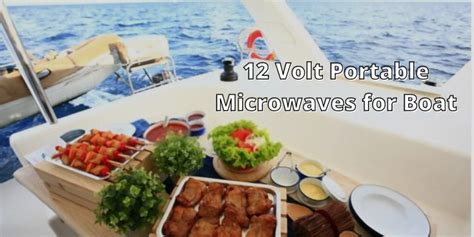 The Best 12 Volt Portable Microwaves For Boats