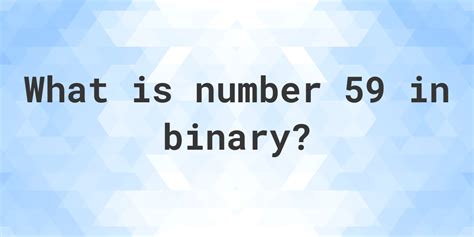 59 in binary - Calculatio