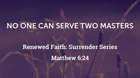 No One Can Serve Two Masters - Faithlife Sermons