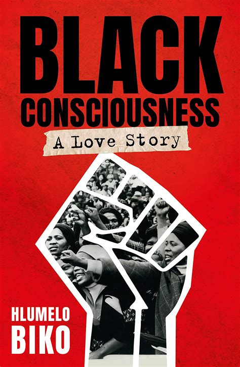 Black Consciousness: A Love Story by Hlumelo Biko | Goodreads