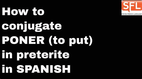 GCSE Spanish - How to conjugate poner (to put) in the preterite tense ...