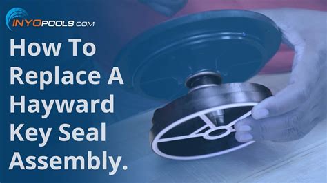 How To: Replace A Hayward Key Seal Assembly - YouTube