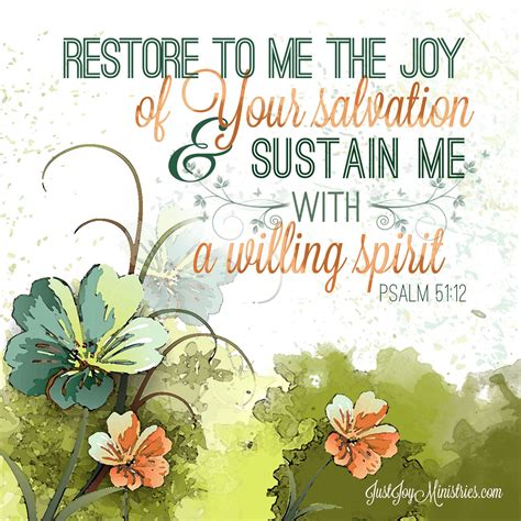 "Restore to me the JOY of Your salvation and sustain me with a willing spirit." -Psalm 51:12 ...