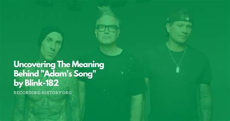 Uncovering The Meaning Behind "Adam's Song" by Blink-182