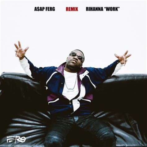 ASAP Ferg Remixes Rihanna's "Work" - XXL