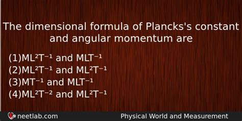 The dimensional formula of Plancks's constant and angular momentum are ...