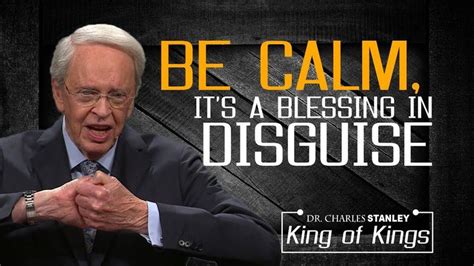 Dr. Charles Stanley Sermons 2018 - "BE CALM, IT'S A BLESSING IN DISGUISE... | Charles stanley ...