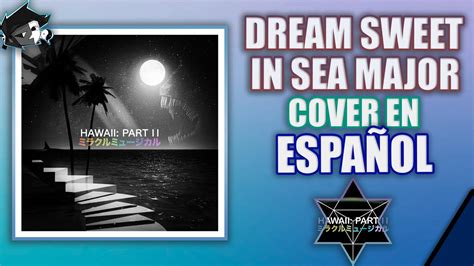 Miracle Musical - Dream Sweet In Sea Major | ADAPTACION AL ESPAÑOL | charlyto - YouTube