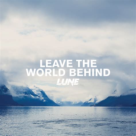 BPM and key for Leave The World Behind by Lune | Tempo for Leave The ...