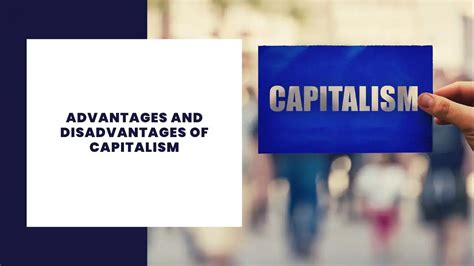 12 Advantages and Disadvantages of Capitalism